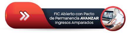 FIC Abierto con Pacto de Permanencia AVANZAR Ingresos Amparados